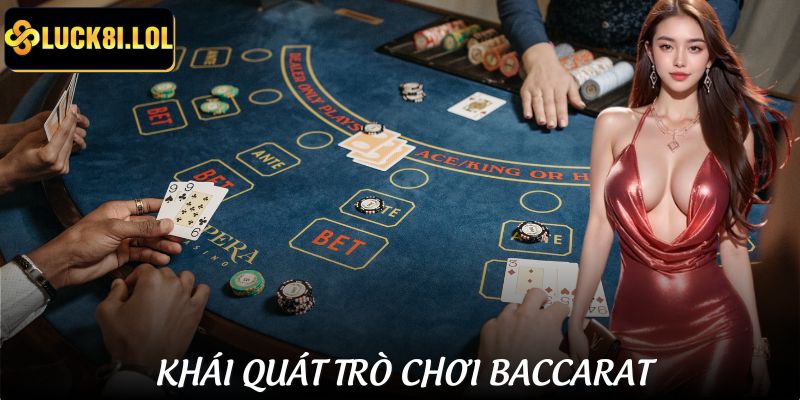 LUCK8 | Chơi Baccarat Tại LUCK8 - Dealer Thật, Thắng Lớn 98% 1 Sơ lược về Baccarat