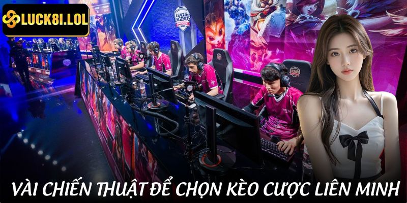 LUCK8 | Cá Cược Liên Minh | Chơi Game Esports Với Kèo Cược Chuẩn Xác 3 Chiến thuật chọn kèo và chơi cá cược liên minh hiệu quả
