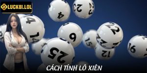 Hướng Dẫn Chi Tiết Cách Tính Lô Xiên Dễ Như Ăn Kẹo
