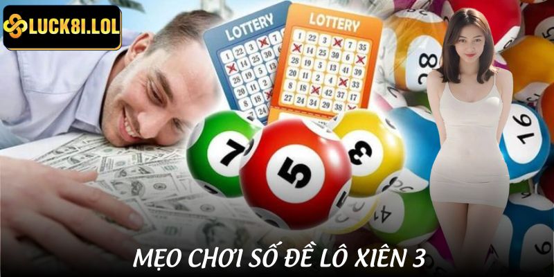 LUCK8 | Lô Xiên 3 Ăn Bao Nhiêu Tại LUCK8 Theo Tỷ Lệ Mới Nhất 3 Những chiến thuật chọn số xiên 3 để đánh cược xổ số